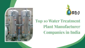 Read more about the article Top 10 Water Treatment Plant Manufacturer Companies in India